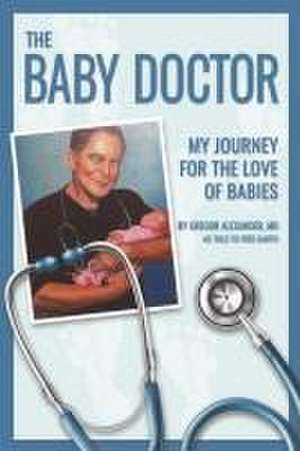 The Baby Doctor de Gregor Alexander MD