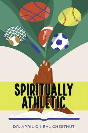 Spiritually Athletic de April O'Neal Chestnut