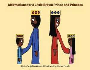 Affirmations of a Brown Prince and Princess de Latanja Dunkins