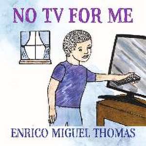 No TV for Me de Enrico Miguel Thomas