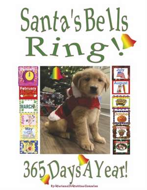 Santa's Bells Ring 365 Days a Year! de Mariann Dimattina-Gonzalez