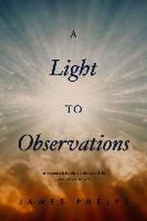 A Light to Observations de James Phelps