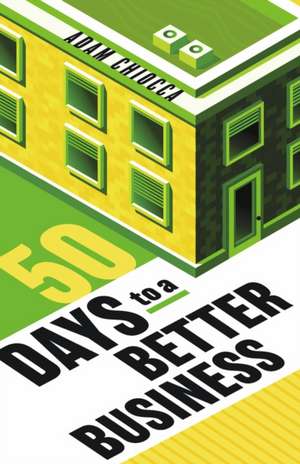 50 Days to a Better Business de Adam Chiocca