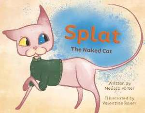 Splat: The Naked Cat de Melissa Porter