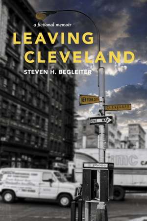 Leaving Cleveland de Steven H. Begleiter