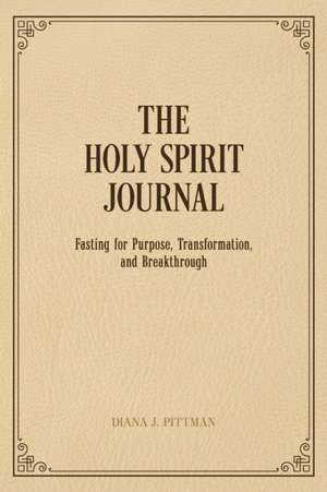 The Holy Spirit Journal de Diana J Pittman