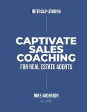 Captivate Sales Coaching for Real Estate Agents de Mike Anderson