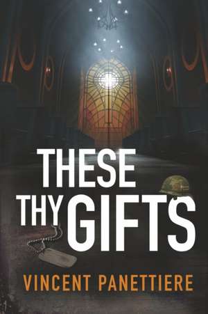 These Thy Gifts de Vincent Panettiere