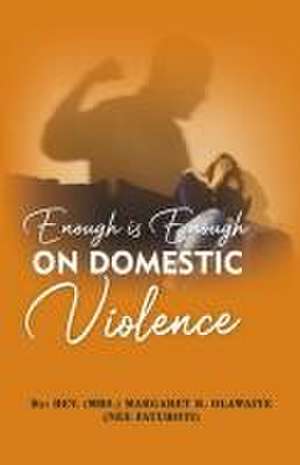 Enough Is Enough on Domestic Violence de Olawaiye (Nee Faturoti)