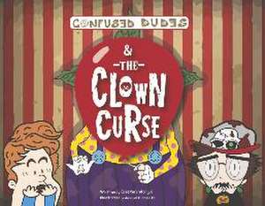 Confused Dudes & the Clown Curse: Volume 4 de Cristina Worgul