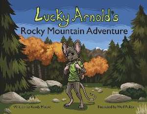 Lucky Arnold's Rocky Mountain Adventure de Kendy Moore