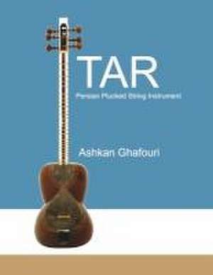 Tar Book: Persian Plucked String Instrument de Ashkan Ghafouri