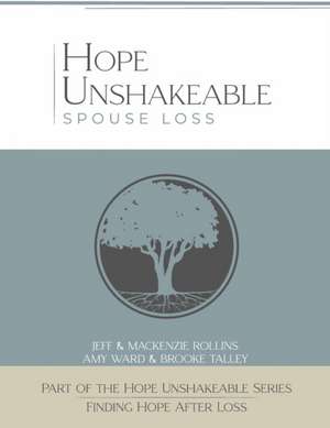 Hope Unshakeable Spouse Loss: Finding Hope After Loss de Rollins