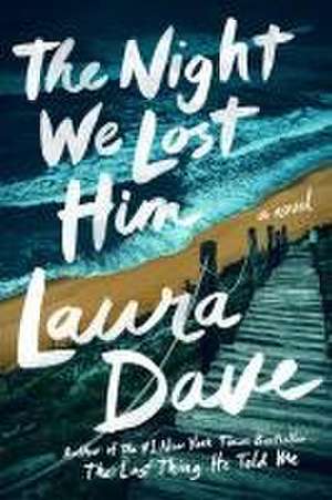 The Night We Lost Him de Laura Dave