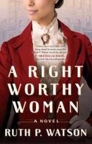 A Right Worthy Woman de Ruth P Watson