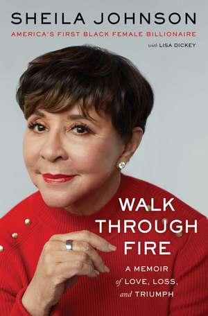 Walk Through Fire: A Memoir of Love, Loss, and Triumph de Sheila Johnson