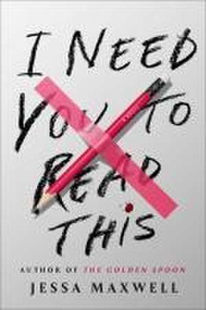 I Need You to Read This de Jessa Maxwell