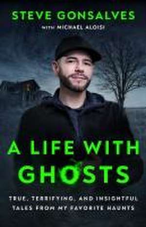 A Life with Ghosts de Steve Gonsalves