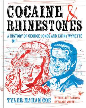 Cocaine and Rhinestones: A History of George Jones and Tammy Wynette de Tyler Mahan Coe