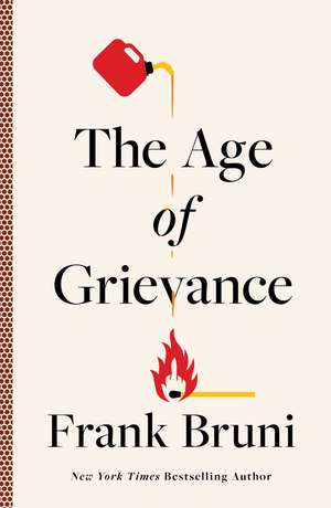 The Age of Grievance de Frank Bruni