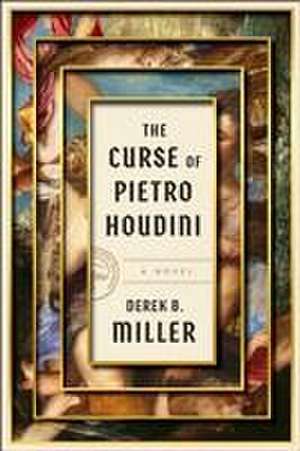 The Curse of Pietro Houdini de Derek B. Miller