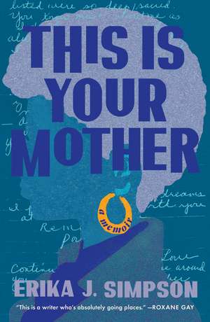 This Is Your Mother: A Memoir de Erika J. Simpson