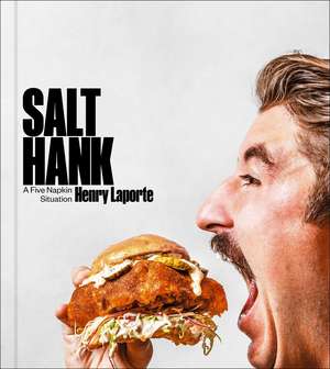 Salt Hank: A Five Napkin Situation (A Cookbook) de Henry Laporte