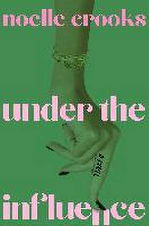 Under the Influence de Noelle Crooks