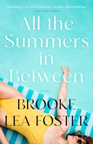 All the Summers in Between de Brooke Lea Foster