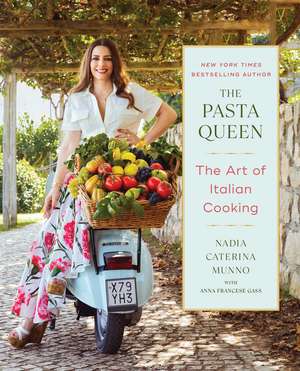 The Pasta Queen: The Art of Italian Cooking de Nadia Caterina Munno