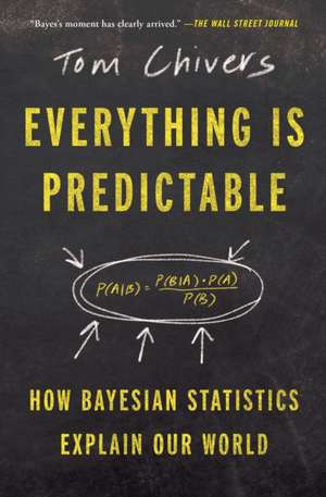 Everything Is Predictable de Tom Chivers