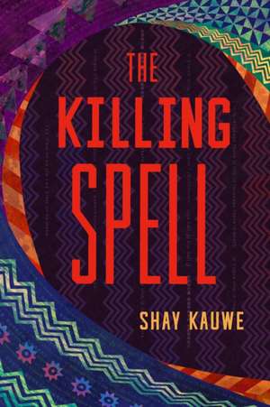 The Killing Spell de Shay Kauwe