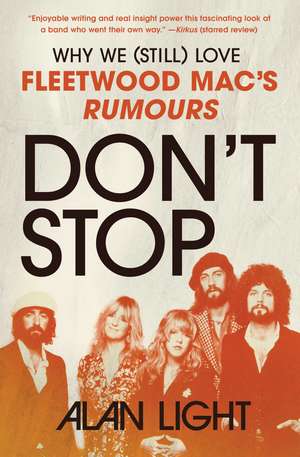 Don't Stop: Why We (Still) Love Fleetwood Mac's Rumours de Alan Light
