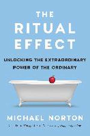 The Ritual Effect de Michael Norton