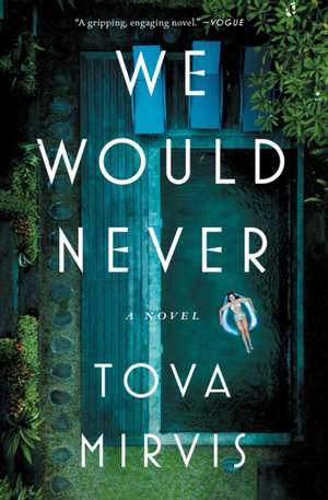 We Would Never de Tova Mirvis