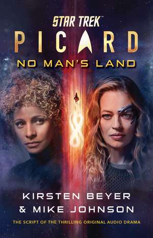 Star Trek: Picard: No Man's Land: The Script of the Thrilling Original Audio Drama de Kirsten Beyer