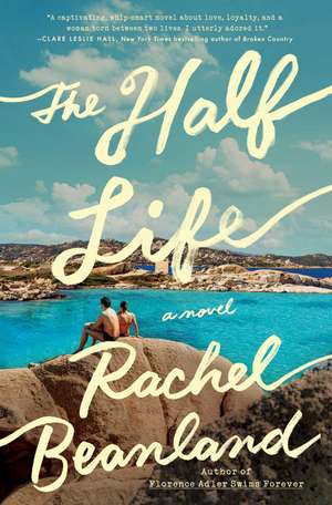 The Half Life: A Novel de Rachel Beanland