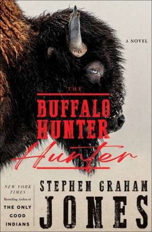 The Buffalo Hunter Hunter de Stephen Graham Jones