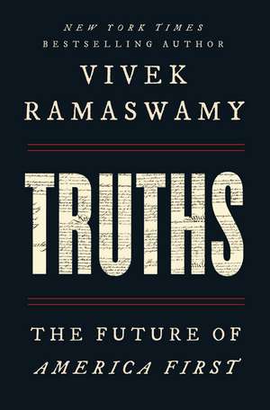 Truths: The Future of America First de Vivek Ramaswamy