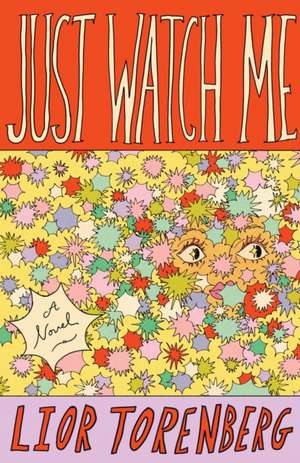Just Watch Me de Lior Torenberg