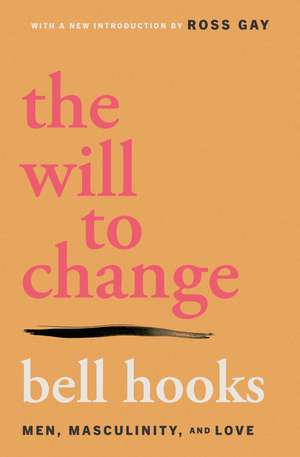 The Will to Change: Men, Masculinity, and Love de Bell Hooks