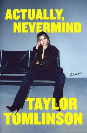 Actually, Nevermind de Taylor Tomlinson