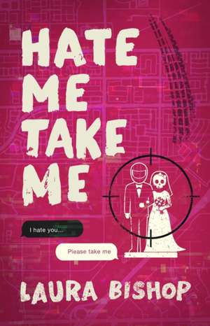 Hate Me Take Me de Laura Bishop