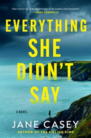 Everything She Didn't Say de Jane Casey