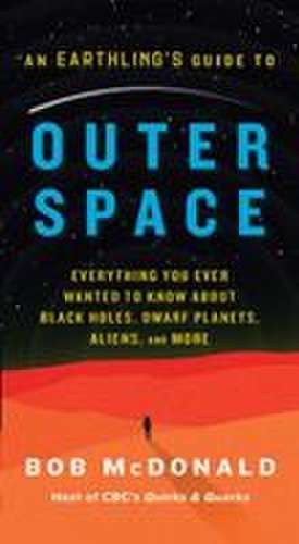 An Earthling's Guide to Outer Space de Bob McDonald