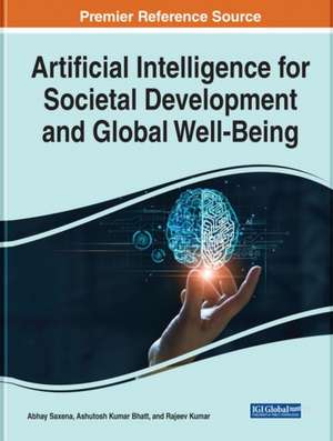 Artificial Intelligence for Societal Development and Global Well-Being de Ashutosh Kumar Bhatt