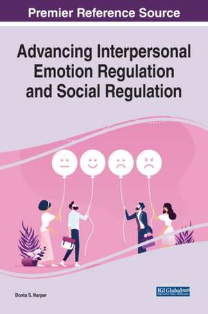 Advancing Interpersonal Emotion Regulation and Social Regulation de Donta S. Harper