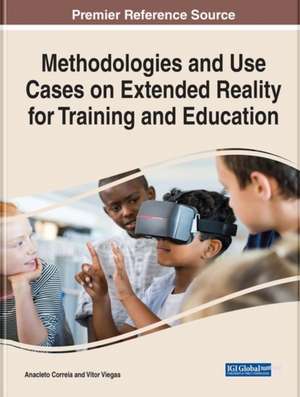 Methodologies and Use Cases on Extended Reality for Training and Education de Anacleto Correia