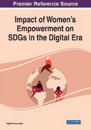 Impact of Women's Empowerment on SDGs in the Digital Era de Ingrid Vasiliu-Feltes