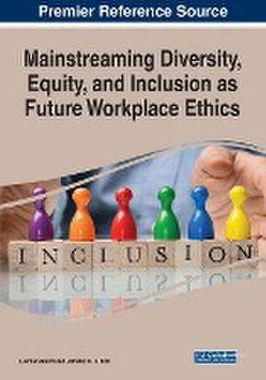 Mainstreaming Diversity, Equity, and Inclusion as Future Workplace Ethics de Jainaba M. L. Kah